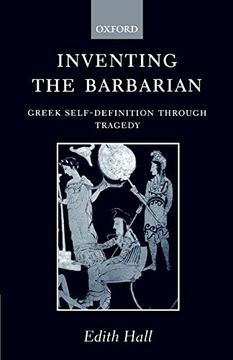 portada Inventing the Barbarian: Greek Self-Definition Through Tragedy (Oxford Classical Monographs) (in English)