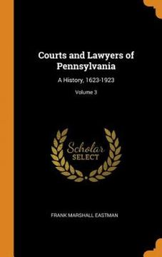 portada Courts and Lawyers of Pennsylvania: A History, 1623-1923; Volume 3 