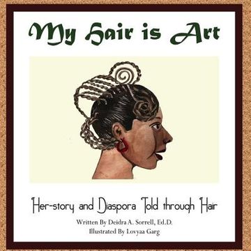 portada My Hair is Art: Her-story and Diaspora Told through Hair (en Inglés)