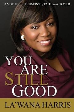 portada You Are Still Good: A Mother's Testimony of Faith and Prayer