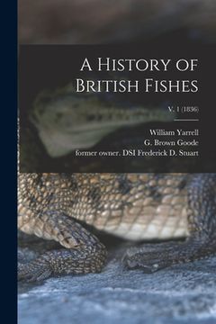 portada A History of British Fishes; v. 1 (1836) (en Inglés)