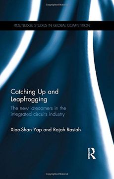 portada Catching Up and Leapfrogging: The new latecomers in the integrated circuits industry (Routledge Studies in Global Competition)