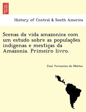 portada scenas da vida amazonica com um estudo sobre as populac o es indigenas e mestic as da amazonia. primeiro livro.