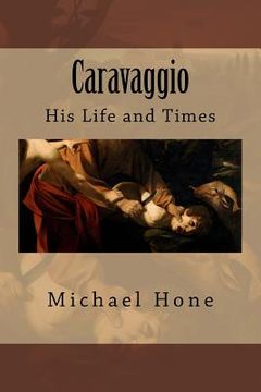 portada Caravaggio: His Life and Times (en Inglés)