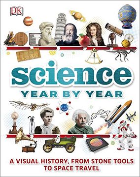 portada Science Year by Year. A Visual History, from Stone Tools to Space Travel (Dk)