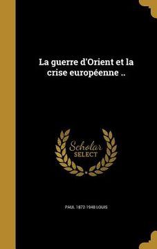 portada La guerre d'Orient et la crise européenne .. (in French)