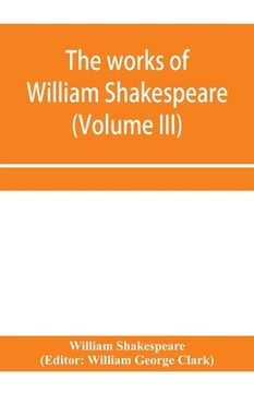 portada The works of William Shakespeare (Volume III) (en Inglés)