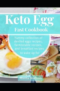 portada Keto Egg Fast Cookbook: Yummy Collection Of Deviled Eggs Recipes, Farmtotable Recipes, And Breakfast Recipes To Wake Up For (in English)