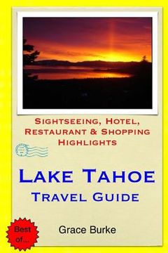 portada Lake Tahoe Travel Guide: Sightseeing, Hotel, Restaurant & Shopping Highlights (en Inglés)