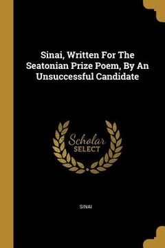 portada Sinai, Written For The Seatonian Prize Poem, By An Unsuccessful Candidate