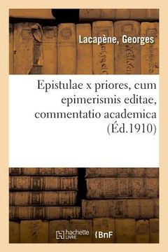 portada Epistulae X Priores, Cum Epimerismis Editae, Commentatio Academica (in French)