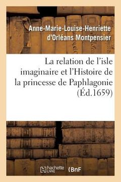 portada La Relation de l'Isle Imaginaire Et l'Histoire de la Princesse de Paphlagonie (en Francés)