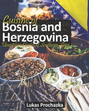 portada Cuisine of Bosnia and Herzegovina: Unexplored Tastes of Southern Slavs (en Inglés)