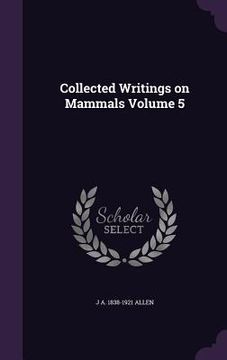 portada Collected Writings on Mammals Volume 5 (in English)