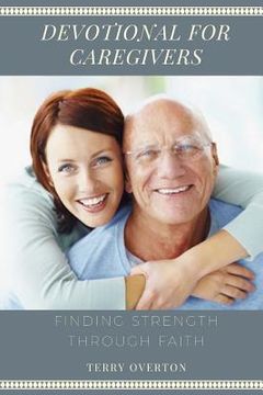 portada Devotional for Caregivers: Finding Strength Through Faith (en Inglés)