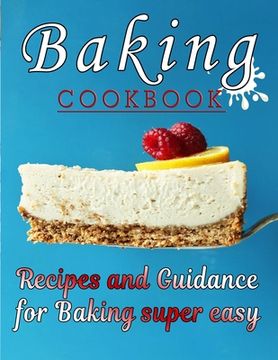 portada Baking COOKBOOK: Recipes and Guidance for Baking super easy (en Inglés)