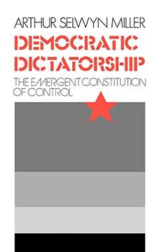 portada Democratic Dictatorship: The Emergent Constitution of Control 