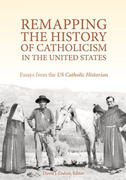 portada Remapping the History of Catholicism in the United States: Essays from the U.S. Catholic Historian