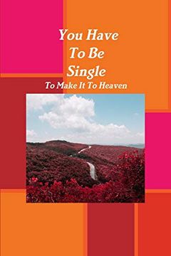 portada You Have to be Single to Make it to Heaven (en Inglés)