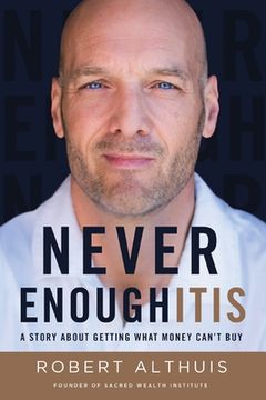 portada Never Enoughitis: A Story About Getting What Money Can't Buy (in English)