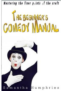 portada The Beginners Comedy Manual: Mastering The Finer Points Of The Craft