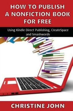 portada How to Publish a Nonfiction Book for Free: Using Kindle Direct Publishing, CreateSpace and Smashwords