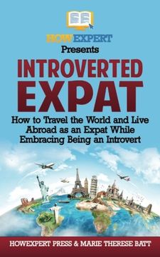portada Introverted Expat: How to Travel the World and Live Abroad as an Expat While Embracing Being an Introvert