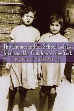 portada Thomas Indian School and the "Irredeemable" Children of New York (The Iroquois and Their Neighbors)
