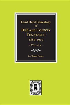 portada DeKalb County, Tennessee 1885-1900, Land Deed Genealogy of. ( Vol. #3 )