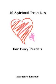 portada 10 spiritual practices for busy parents (en Inglés)