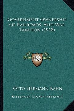 portada government ownership of railroads, and war taxation (1918)