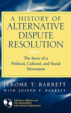 portada A History of Alternative Dispute Resolution: The Story of a Political, Social, and Cultural Movement (in English)