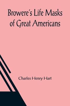 portada Browere's Life Masks of Great Americans (in English)