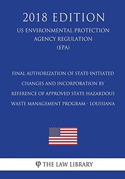 portada Final Authorization of State-Initiated Changes and Incorporation by Reference of Approved State Hazardous Waste Management Program - Louisiana 
