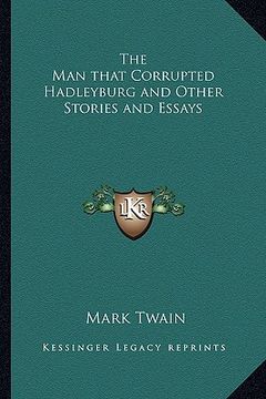 portada the man that corrupted hadleyburg and other stories and essays (en Inglés)
