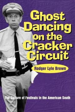 portada ghost dancing on the cracker circuit: the culture festivals in the american south