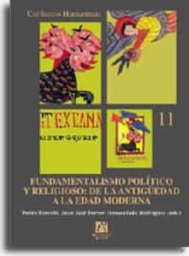 Fundamentalismo político y religioso: De la antigüedad a la edad moderna (Humanitats)