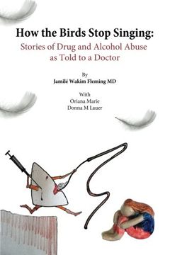 portada How the birds stop singing: drug abusers tell their stories