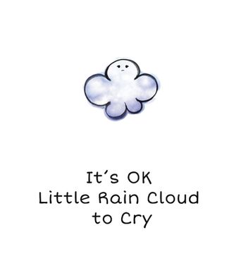 portada It's OK Little Rain Cloud to Cry (en Inglés)
