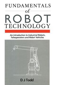 portada Fundamentals of Robot Technology: An Introduction to Industrial Robots, Teleoperators and Robot Vehicles (en Inglés)
