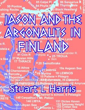 portada Jason and the Argonauts in Finland: 160 places identified along the route, 24 cities reconstructed, 660 proper names deciphered