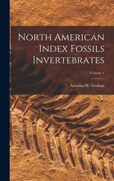 portada North American Index Fossils Invertebrates; Volume 1 (en Inglés)