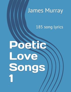 portada Poetic Love Songs 1: 185 song lyrics (en Inglés)