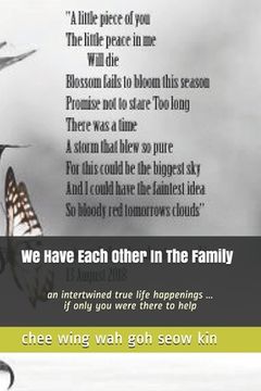 portada We Have Each Other In The Family: an intertwined true life happenings ... if only you were there to help (en Inglés)