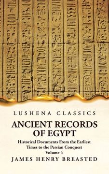 portada Ancient Records of Egypt Historical Documents From the Earliest Times to the Persian Conquest Volume 4
