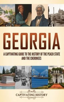 portada Georgia: A Captivating Guide to the History of the Peach State and the Cherokees (en Inglés)