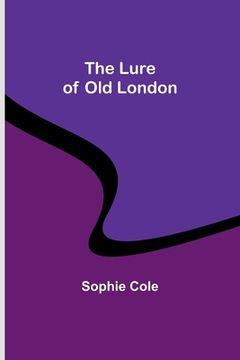 portada The Lure of Old London (en Inglés)