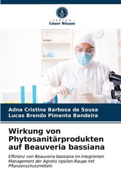 portada Wirkung von Phytosanitärprodukten auf Beauveria bassiana (en Alemán)