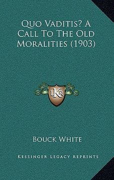 portada quo vaditis? a call to the old moralities (1903) (en Inglés)