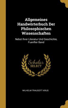 portada Allgemeines Handwörterbuch der Philosophischen Wissenschaften: Nebst Ihrer Literatur und Geschichte, Fuenfter Band (en Alemán)